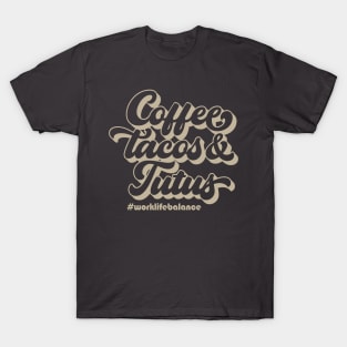 Coffee Tacos & Tutus T-Shirt